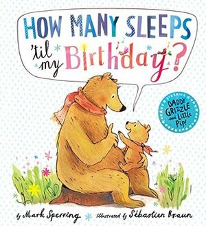 How Many Sleeps 'Til My Birthday? by Mark Sperring, Sebastien Braun