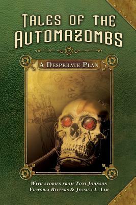 A Desperate Plan by Jessica L. Lim, Toni Johnson, Victoria Bitters