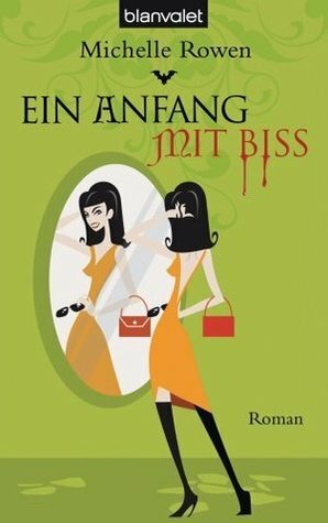 Ein Anfang mit Biss by Michelle Rowen