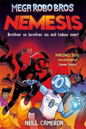 Mega Robo Bros: Nemesis by Neill Cameron