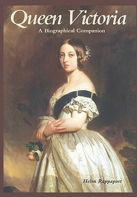 Queen Victoria: A Biographical Companion by Helen Rappaport