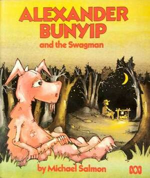 Alexander Bunyip and the Swagman by Michael Salmon