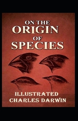 On the Origin of Species Illustrated by Charles Darwin