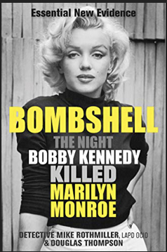 Bombshell: The Night Bobby Kennedy Killed Marilyn Monroe by Douglas Thomson, Mike Rothmiller