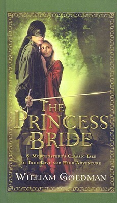 The Princess Bride: S. Morgenstern's Classic Tale of True Love and High Adventure by 