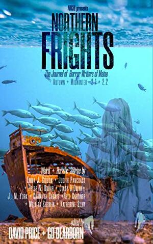 Northern Frights 2.1 + 2.2 —Autumn + Midwinter 2020: The Journal of Horror Writers of Maine by G.D. Dearborn, David Price