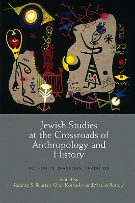 Jewish Studies at the Crossroads of Anthropology and History: Authority, Diaspora, Tradition by 
