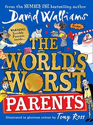 The World's Worst Parents by Tony Ross, David Walliams