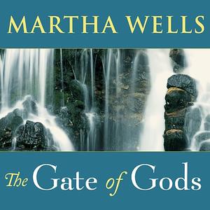 The Gate of Gods by Martha Wells