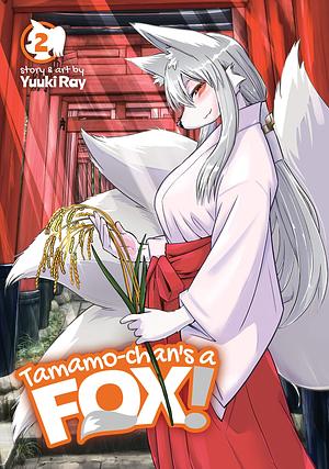 Tamamo-chan's a Fox! Vol. 2 by Yuuki Ray, Yuuki Ray