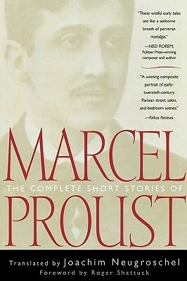 The Complete Short Stories of Marcel Proust by Joachim Neugroschel, Marcel Proust