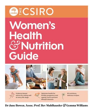 The CSIRO Women's Health and Nutrition Guide by Gemma Williams, Beverly Mulhhausler, Jane Bowen