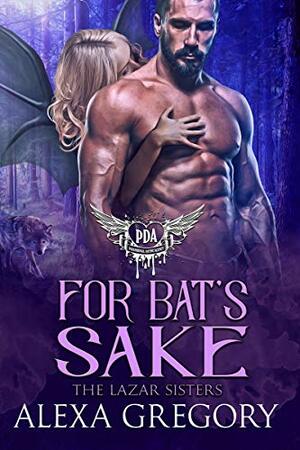 For Bat's Sake by Alexa Gregory