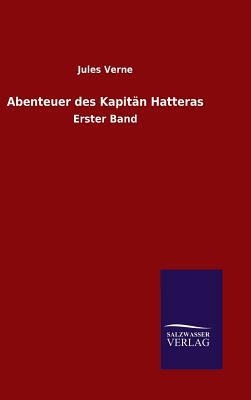 Abenteuer Des Kapitän Hatteras by Jules Verne