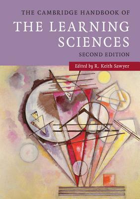 The Cambridge Handbook of the Learning Sciences by 