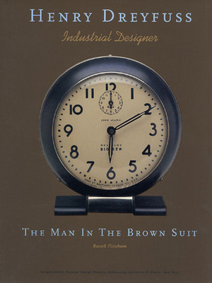 Henry Dreyfuss, Industrial Designer: The Man in the Brown Suit by Russell Flinchum