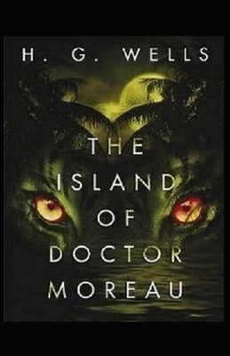 The Island of Dr. Moreau Illustrated by H.G. Wells