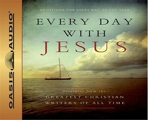 Every Day with Jesus: Treasures from the Greatest Christian Writers of All Time by Various