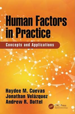 Human Factors in Practice: Concepts and Applications by 