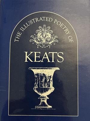 The Illustrated Poetry of Keats by John Keats
