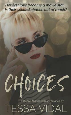 Choices: A Second Chance Lesbian Romance by Tessa Vidal