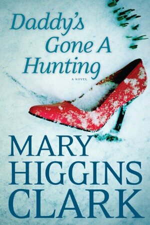 Daddy's Gone a Hunting by Mary Higgins Clark