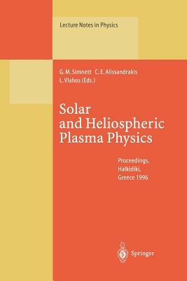 Solar and Heliospheric Plasma Physics: Proceedings of the 8th European Meeting on Solar Physics Held at Halkidiki, Greece, 13-18 May 1996 by 