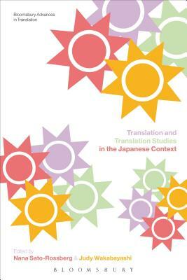 Translation and Translation Studies in the Japanese Context by Nana Sato-Rossberg