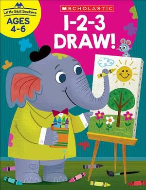 Little Skill Seekers: 1-2-3 Draw! Workbook by Scholastic Teacher Resources