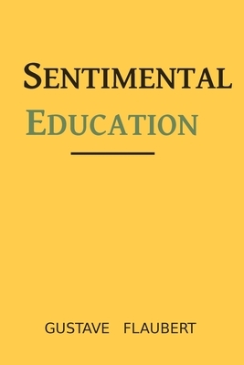 Sentimental Education: by Gustave Flaubert Book by Gustave Flaubert