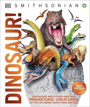 Knowledge Encyclopedia Dinosaur!: Over 60 Prehistoric Creatures as You've Never Seen Them Before by John Woodward, D.K. Publishing