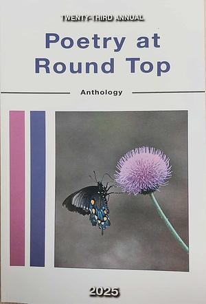 Twenty-Third Annual Poetry at Round Top Anthology by Katherine Durham Oldmixon Garza