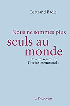 Nous ne sommes plus seuls au monde by Bertrand Badie