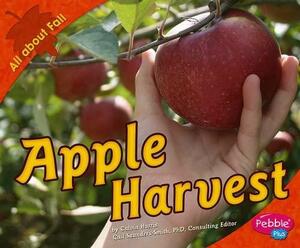 Apple Harvest by Calvin Harris, Gail Saunders-Smith, Martha E.H. Rustad