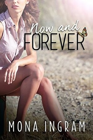 Now and Forever by Mona Ingram
