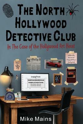 The North Hollywood Detective Club in the Case of the Hollywood Art Heist by Mike Mains