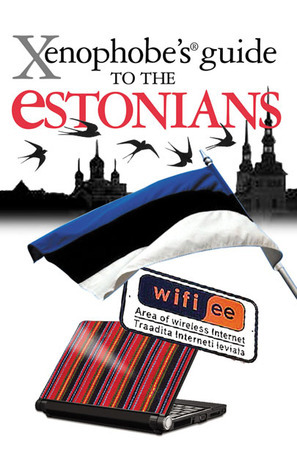 Xenophobe's Guide to the Estonians by Ulvi Mustmaa, Lembit Öpik, Hilary Bird