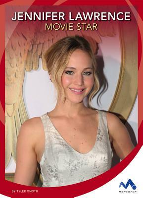 Jennifer Lawrence: Movie Star by Tyler Omoth