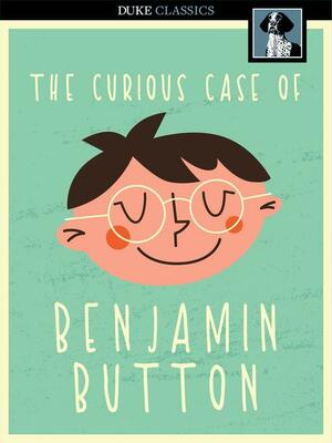 The Curious Case of Benjamin Button by F. Scott Fitzgerald