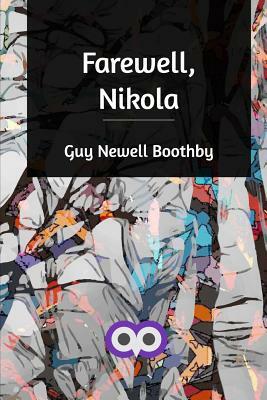 Farewell, Nikola by Guy Newell Boothby