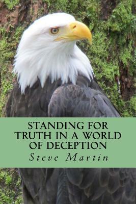 Standing for Truth in a World of Deception: Now Think On This - Book 3 by Steve Martin