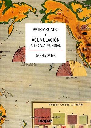 Patriarcado y acumulación a escala mundial by Maria Mies