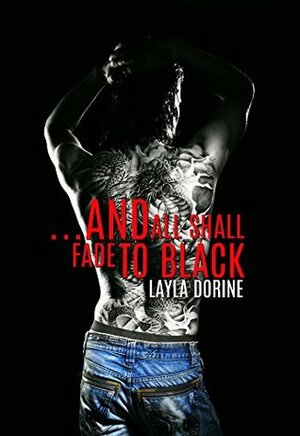 ...And All Shall Fade to Black by Layla Dorine