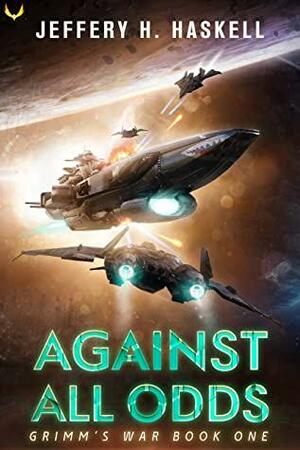 Against All Odds by Jeffery H. Haskell