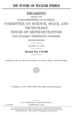 The future of nuclear energy by United States Congress, United States House of Representatives, Committee On Science