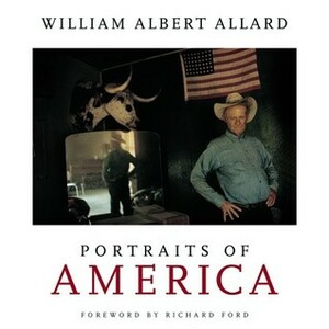 Portraits of America by William Albert Allard, Richard Ford