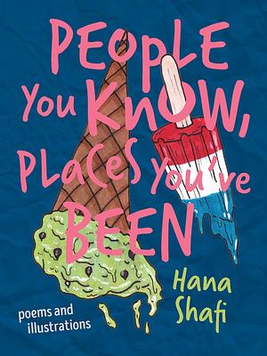 People You Know, Places You've Been by Hana Shafi