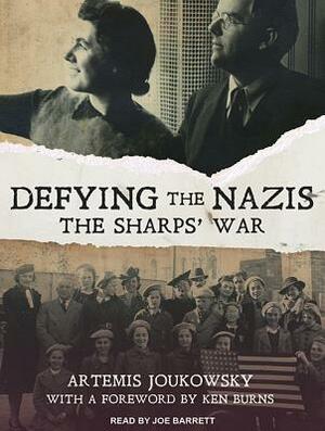 Defying the Nazis: The Sharps' War by Artemis Joukowsky