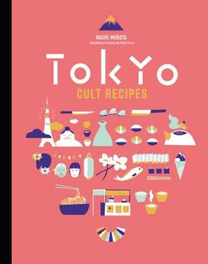 Tokyo Cult Recipes by Maori Murota