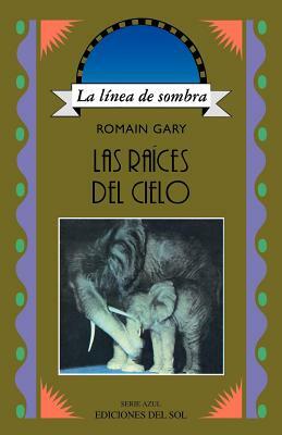 Las Raices del Cielo by Romain Gary